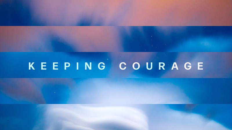 Keeping Courage