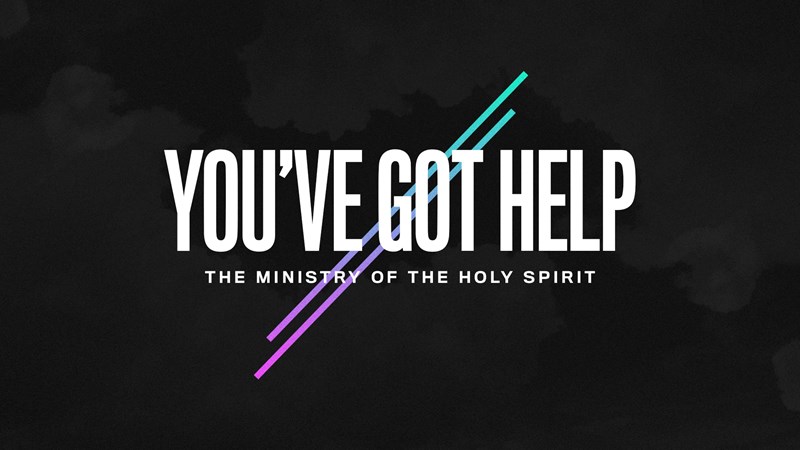 You've Got Help: The Ministry of The Holy Spirit